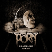 Album-Review: Porn - The Ogre Inside Remixed Porn: The Ogre Inside Remixed