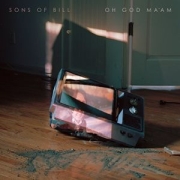 Album-Review: Sons Of Bill - Oh God Ma‘am Sons Of Bill: Oh God Ma‘am