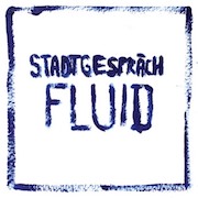 Album-Review: Stadtgespräch - Fluid Stadtgespräch: Fluid
