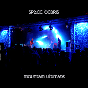Album-Review: Space Debris - Mountain Ultimate Space Debris: Mountain Ultimate
