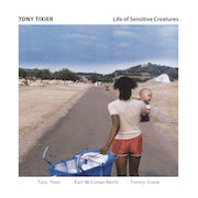Album-Review: Tony Tixier - Life Of Sensitive Creatures Tony Tixier: Life Of Sensitive Creatures