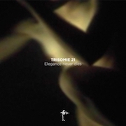 Album-Review: Trisomie 21 - Elegance Never Dies Trisomie 21: Elegance Never Dies
