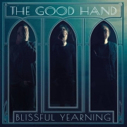 Album-Review: The Good Hand - Blissful Yearning The Good Hand: Blissful Yearning