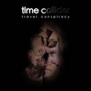 Album-Review: Time Collider - Travel Conspiracy Time Collider: Travel Conspiracy