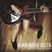 Album-Review: Black River Delta - Bottleneck Sessions Black River Delta: Bottleneck Sessions
