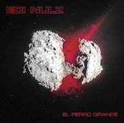 Album-Review: Edi Nulz - El Perro Grande Edi Nulz: El Perro Grande