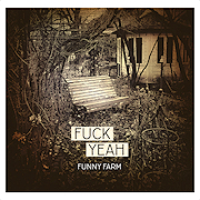 Album-Review: Fuck Yeah - Funny Farm Fuck Yeah: Funny Farm