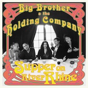 Album-Review: Big Brother & The Holding Co. - Supper On River Rhine Big Brother & The Holding Co.: Supper On River Rhine
