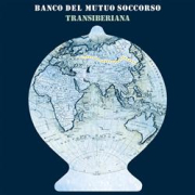 Album-Review: Banco Del Mutuo Soccorso - Transiberiana Banco Del Mutuo Soccorso: Transiberiana