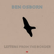 Album-Review: Ben Osborn - Letters From The Border Ben Osborn: Letters From The Border
