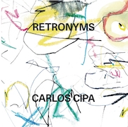 Album-Review: Carlos Cipa - Retronyms Carlos Cipa: Retronyms