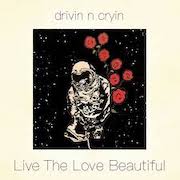 Album-Review: Drivin N Cryin - Live The Love Beautiful Drivin N Cryin: Live The Love Beautiful