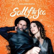 Album-Review: Goldschatz - Salt Of The Sea Goldschatz: Salt Of The Sea