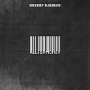 Album-Review: Greensky Bluegrass - All For Money Greensky Bluegrass: All For Money