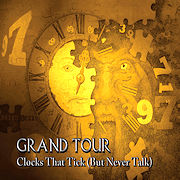 Album-Review: Grand Tour - Clocks That Tick (But Never Talk) Grand Tour: Clocks That Tick (But Never Talk)