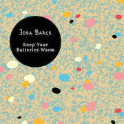 Album-Review: Josa Barck - Keep Your Batteries Warm Josa Barck: Keep Your Batteries Warm