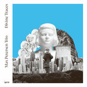 Album-Review: Max Petersen Trio - Divine Traces Max Petersen Trio: Divine Traces