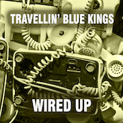 Album-Review: Travellin‘ Blue Kings - Wired Up Travellin‘ Blue Kings: Wired Up