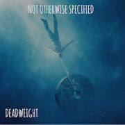 Album-Review: Not Otherwise Specified - Deadweight Not Otherwise Specified: Deadweight