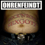 Album-Review: Ohrenfeindt - Rock ‘n‘ Roll Sexgott - Re-Release Ohrenfeindt: Rock ‘n‘ Roll Sexgott - Re-Release