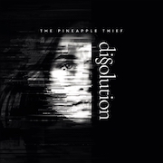 Album-Review: The Pineapple Thief - Dissolution The Pineapple Thief: Dissolution