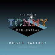 Album-Review: Roger Daltrey - The Who‘s Tommy Orchestral Roger Daltrey: The Who‘s Tommy Orchestral