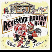Album-Review: Reverend Horton Heat - Whole New Life Reverend Horton Heat: Whole New Life