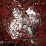 Album-Review: Sâver - They Came With Sunlight Sâver: They Came With Sunlight