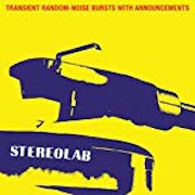 Album-Review: Stereolab - Transient Random-Noise Bursts With Announcements (1993) – Expanded Edition Stereolab: Transient Random-Noise Bursts With Announcements (1993) – Expanded Edition