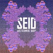 Album-Review: Seid - Weltschmerz, Baby! Seid: Weltschmerz, Baby!