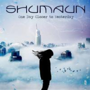 Album-Review: Shumaun - One Day Closer To Yesterday Shumaun: One Day Closer To Yesterday