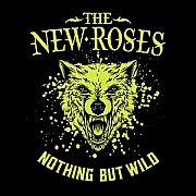Album-Review: The New Roses - Nothing But Wild The New Roses: Nothing But Wild
