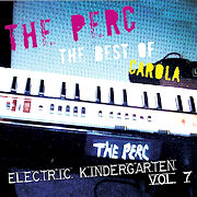 Album-Review: The Perc - The Best Of Carola  - Electric Kindergarten, Vol. 7 The Perc: The Best Of Carola  - Electric Kindergarten, Vol. 7