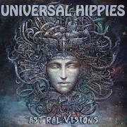 Album-Review: Universal Hippies - Astral Visions Universal Hippies: Astral Visions