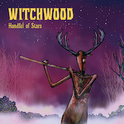 Album-Review: Witchwood - Handful Of Stars (Erstveröffentlichung: 2017) Witchwood: Handful Of Stars (Erstveröffentlichung: 2017)