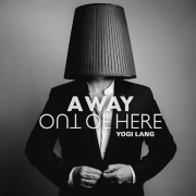 Album-Review: Yogi Lang - A Way Out Of Here Yogi Lang: A Way Out Of Here
