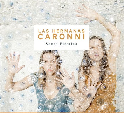 Album-Review: Las Hermanas Caronni - Santa Plástica Las Hermanas Caronni: Santa Plástica