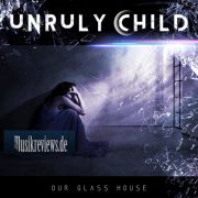Album-Review: Unruly Child - Our Glass House Unruly Child: Our Glass House
