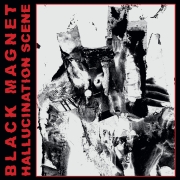 Album-Review: Black Magnet - Hallucination Scene Black Magnet: Hallucination Scene