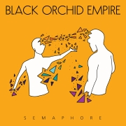 Album-Review: Black Orchid Empire - Semaphore Black Orchid Empire: Semaphore