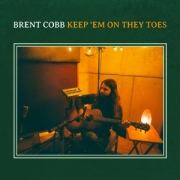 Album-Review: Brent Cobb - Keep ‘Em On They Toes Brent Cobb: Keep ‘Em On They Toes