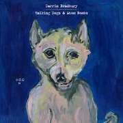 Album-Review: Darrin Bradbury - Talking Dogs & Atom Bombs Darrin Bradbury: Talking Dogs & Atom Bombs