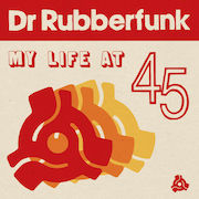 Album-Review: Dr Rubberfunk - My Life At 45 Dr Rubberfunk: My Life At 45