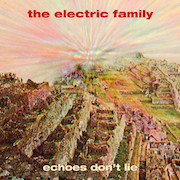 Album-Review: The Electric Family - Echoes Don't Lie The Electric Family: Echoes Don't Lie