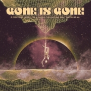 Album-Review: Gone Is Gone - If Everything Happens For A Reason … Then Nothing Really Matters At All Gone Is Gone: If Everything Happens For A Reason … Then Nothing Really Matters At All