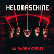 Album-Review: Heldmaschine - Im Fadenkreuz Heldmaschine: Im Fadenkreuz