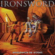 Album-Review: Ironsword - Servants Of Steel Ironsword: Servants Of Steel
