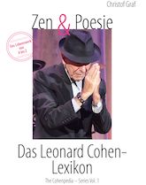 Album-Review: Leonard Cohen - Zen & Poesie – Das Leonard Cohen-Lexikon von CHRISTOF GRAF, Band 3 = On Stage: Tourdates, Setlist & Spoken Words – Notes & Infos #1957 - #2013 Leonard Cohen: Zen & Poesie – Das Leonard Cohen-Lexikon von CHRISTOF GRAF, Band 3 = On Stage: Tourdates, Setlist & Spoken Words – Notes & Infos #1957 - #2013