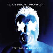 Album-Review: Lonely Robot - Feelings Are Good Lonely Robot: Feelings Are Good