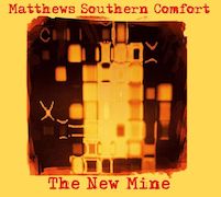 Album-Review: Matthews Southern Comfort - The New Mine Matthews Southern Comfort: The New Mine